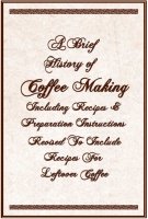 A Brief History of Coffeemaking, Free Ebook, Compliments Of The Author of the Old-Fashioned Regency Romance novel, A Very Merry Chase