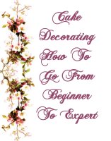 Cake Decorating How To Go From Beginner To Expert, A Free Ebook, Compliments Of The Author of the Old-Fashioned Regency Romance novel, A Very Merry Chase