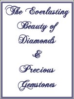 The Everlasting Beauty of Diamonds And Precious Gemstones, A Free Ebook, Compliments Of The Author of the Old-Fashioned Regency Romance novel, A Very Merry Chase