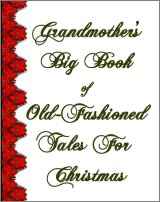 Grandmother's Big Book Of Old-Fashioned Christmas Tales, A Free Ebook, Compliments Of The Author of the Old-Fashioned Regency Romance novel, A Very Merry Chase