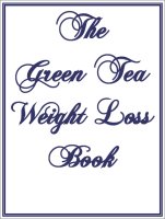 Green Tea Weight Loss Book, A Free Ebook, Compliments Of The Author of the Old-Fashioned Regency Romance novel, A Very Merry Chase